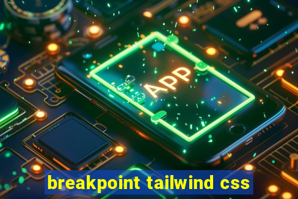 breakpoint tailwind css